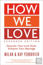How We Love: Discover Your Love Style, Enhance Your Marriage (Expanded Edition)