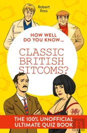 How Well Do You Know Â€¦ Classic British Sitcoms?