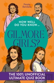 How Well Do You Know Â€¦ Gilmore Girls?