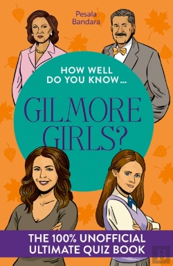 Bertrand.pt - How Well Do You Know Â€¦ Gilmore Girls?