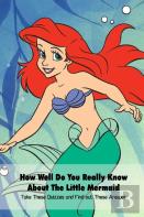 How Well Do You Really Know About The Little Mermaid