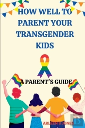 How Well To Parent Your Transgender Guide