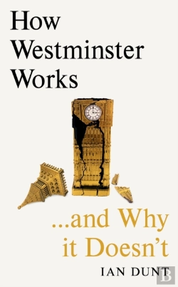 Bertrand.pt - How Westminster Works . . . And Why It Doesn'T