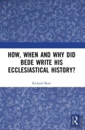 How, When And Why Did Bede Write His Ecclesiastical History?