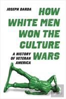 How White Men Won The Culture Wars