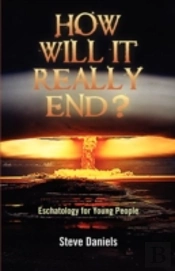 How Will It Really End? Eschatology For Young People