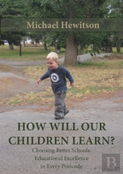 How Will Our Children Learn? Choosing Better Schools