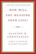 How Will You Measure Your Life?