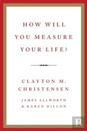 How Will You Measure Your Life?