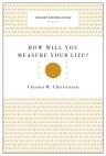 How Will You Measure Your Life? (Harvard Business Review Classics)