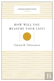 How Will You Measure Your Life? (Harvard Business Review Classics)