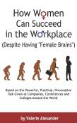 How Women Can Succeed In The Workplace (Despite Having ''Female Brains'')