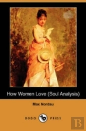How Women Love (Soul Analysis) (Dodo Press)