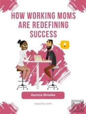 How Working Moms Are Redefining Success