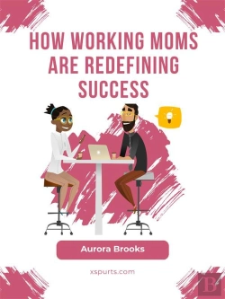 Bertrand.pt - How Working Moms Are Redefining Success