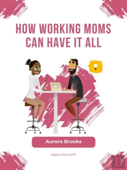 Bertrand.pt - How Working Moms Can Have It All