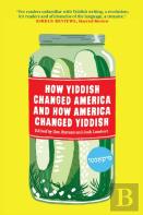 How Yiddish Changed America And How America Changed Yiddish