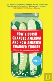 How Yiddish Changed America And How America Changed Yiddish