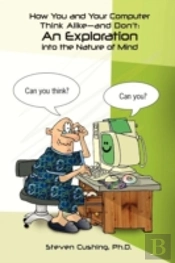 How You And Your Computer Think Alike-And Don'T