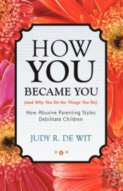 How You Became You (And Why You Do The Things You Do)