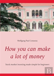 How You Can Make A Lot Of Money