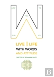 How You Tell You To Live Life With Words And Attitude