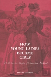 How Young Ladies Became Girls