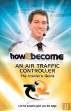 Bertrand.pt - How2become An Air Traffic Controller: The Insider'S Guide