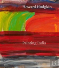 Howard Hodgkin: Painting India