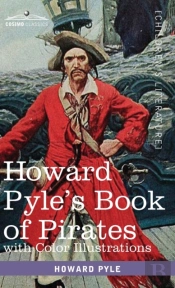 Howard Pyle'S Book Of Pirates, With Color Illustrations