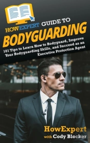 Howexpert Guide To Bodyguarding