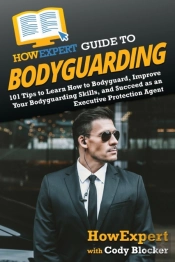 Howexpert Guide To Bodyguarding