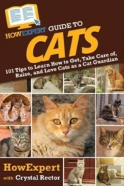 Howexpert Guide To Cats: 101 Tips To Lea