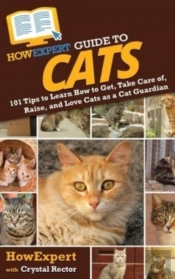 Howexpert Guide To Cats: 101 Tips To Lea