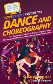 Howexpert Guide To Dance And Choreograph