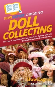 Howexpert Guide To Doll Collecting