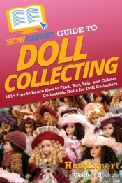 Howexpert Guide To Doll Collecting