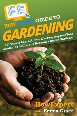 Bertrand.pt - Howexpert Guide To Gardening: 101 Tips T