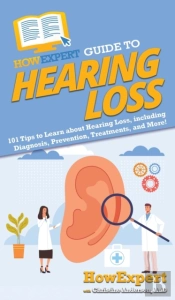 Howexpert Guide To Hearing Loss