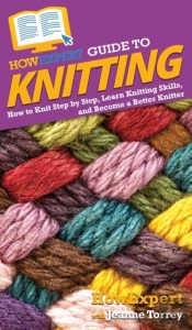 Howexpert Guide To Knitting