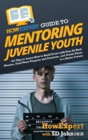 Howexpert Guide To Mentoring Juvenile Youth