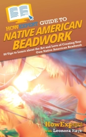 Howexpert Guide To Native American Beadwork