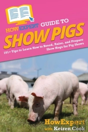 Howexpert Guide To Show Pigs