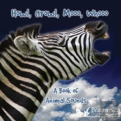 Howl, Growl, Mooo, Whooo, A Book Of Animals Sounds