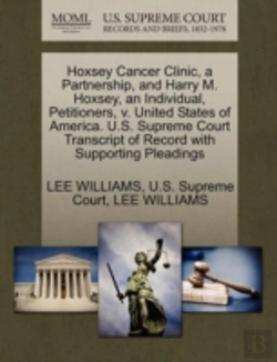 Bertrand.pt - Hoxsey Cancer Clinic, A Partnership, And Harry M. Hoxsey, An Individual, Petitioners, V. United States Of America. U.S. Supreme Court Transcript Of Record With Supporting Pleadings