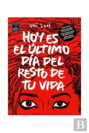 Hoy Es El Último D¡A Del Resto De Tu Vida