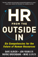 Hr From The Outside In: Six Competencies For The Future Of Human Resources