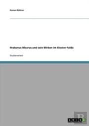 Hrabanus Maurus Und Sein Wirken Im Kloster Fulda
