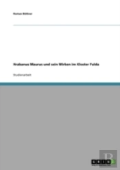 Hrabanus Maurus Und Sein Wirken Im Kloster Fulda