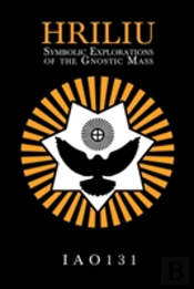 Hriliu: Symbolic Explorations Of The Gnostic Mass